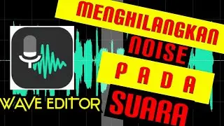 CARA MENGHILANGKAN NOISE PADA SUARA DENGAN WAVE EDITOR (TUTORIAL 2)