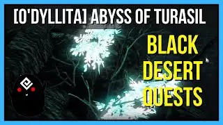 [O'dyllita] Abyss of Turasil - Black Desert Online Quests