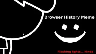 Animation Meme: Browser History
