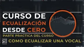 18.- CURSO de ECUALIZACIÓN GRATIS EN FL STUDIO // COMO ECUALIZAR UNA VOCAL