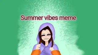 Summer vibes | meme