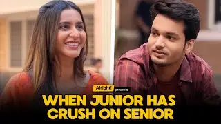 When Junior Has Crush On Senior | Best of Alright's Romantic Web Series