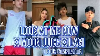 LOOK AT ME NOW x MOON JUICE X LAGI TIKTOK DANCE COMPILATION CHALLENGE