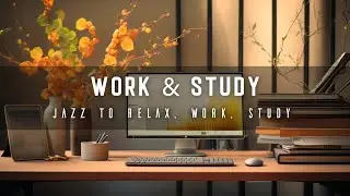 Smooth Jazz | Best Choice That You Should'nt Miss To Have More Effectiveness in Studying and Working