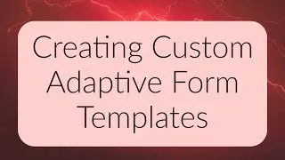 AEM Forms Tutorial - Creating Custom Adaptive Form Templates