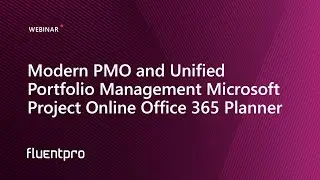 Modern PMO and Unified Portfolio Management Microsoft Project Online Office 365 Planner | Webinar