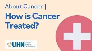 About Cancer | How is Cancer Treated?