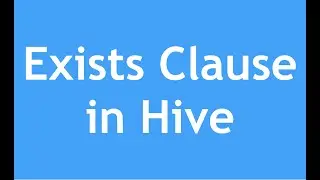 Hive Tutorial - 28 : Hive Exists Clause | Hive Subqueries |