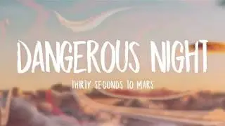 Thirty Seconds to Mars  Dangerous Night Lyrics