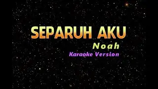 SEPARUH AKU NOAH KARAOKE VERSION