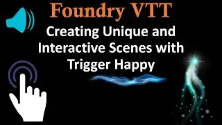 Foundry VTT Creating Unique and Interactive Scenes with Trigger Happy