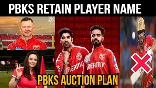 Punjab Kings Retain Player name & PBKS Auction Plan
