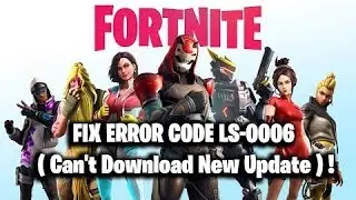 FIX Fortnite ERROR CODE LS-0006  ( Can't Download New Update ) !