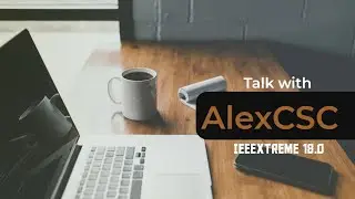 Talk with AlexCSC about IEEEXtreme 18.0