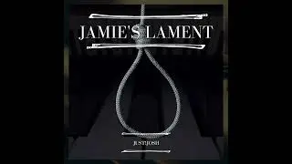 JUST!JOSH | Jamie's Lament - Solo Piano Version | OFFICIAL AUDIO