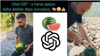 Chat gbt ilə qarpız seçdik