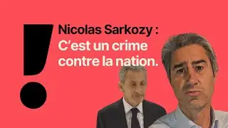 Nicolas Sarkozy : c'est un crime contre la nation.