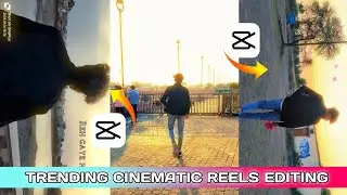 CINEMATIC REELS SHOOT & EDITING | CINEMATIC REELS- CAPCUT | CAPCUT VIDEO EDITING