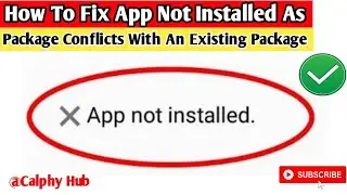 how to fix app not installed as package conflicts with an existing package 