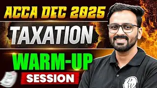 Taxation (TX) | ACCA Dec 2025 Warm-Up Session ✅ Final Revision