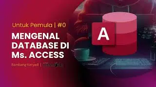 Ms Access - #0 Mengenal Database di Ms Access