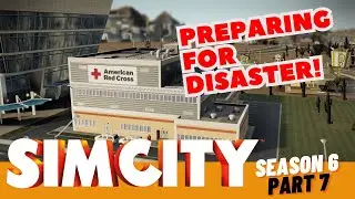 SimCity Let's Play! | Let's Prep For Any Potential Disasters! | Season 6 | Part 7