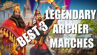 BEST 3 Legendary Archer Marches or pairings in Rise of Kingdoms