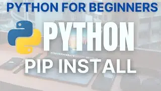 Installing Libraries in Python | Python for Beginners PIP Command 