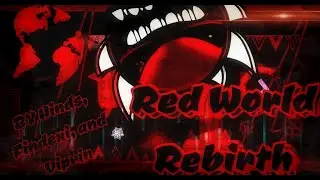 Geometry Dash, Red World Rebirth by Hinds, Viprin, and Findexi 100% (Extreme Demon)