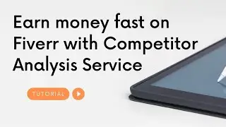 Earn money fast on Fiverr with Competitor Analysis Service