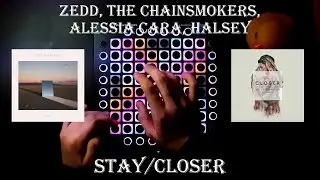 Zedd, The Chainsmokers, Alessia Cara, Halsey - Stay / Closer l Launchpad Pro Cover + Project File