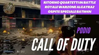 Call of Duty BR modalità Ritorno Quartetti / ospite Speciale BATM4N / Podio e siamo arrivati......