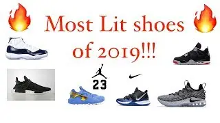Most LIT Shoes of 2019 So FAR!!!