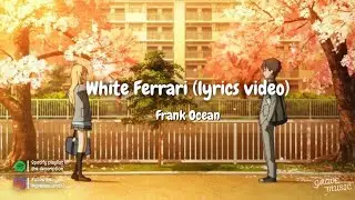 Frank Ocean – White Ferrari (lyrics video)