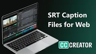 How to Create SRT Caption Files For Web
