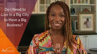 Do I Need to Live in a Big City to Have a Big Business? - Lisa Nichols