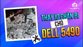 Hướng dẫn thay IO chân bi cho laptop Dell 5490