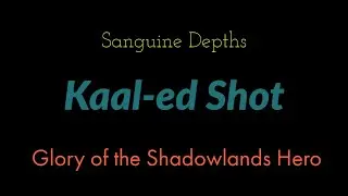 Kaal-ed Shot | Glory of the Shadowlands Hero