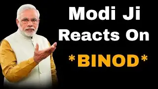 Modi Ji Reacts On *BINOD* | Who is Binod ?