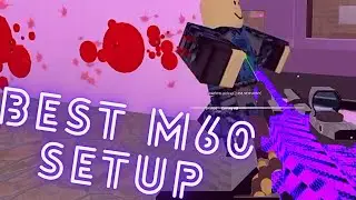 M60 *BEST* setup in phantom forces!