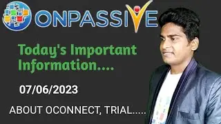 #ONPASSIVE | Today's Important Information About OCONNECT | 07/06/2023 |