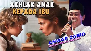 KH. ANWAR ZAHID || AKHLAK ANAK KEPADA IBU