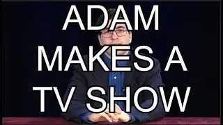 Adam Makes A TV Show - OPENING CREDITS + THEME SONG