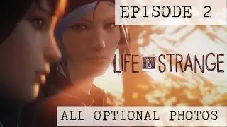 Life Is Strange -- Episode 2 -- All Optional Photos