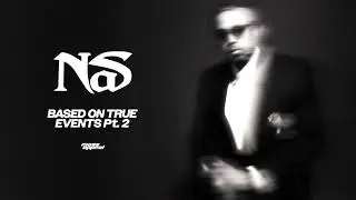 Nas - Based On True Events Pt. 2 (Official Audio)