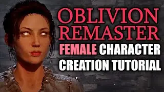 Oblivion Remaster Female Character Creation Tutorial