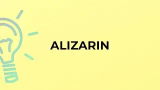 What is the meaning of the word ALIZARIN?