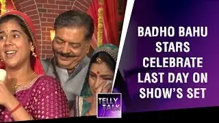 'Badho Bahu' Stars Get Emotional & Break Down As They Celebrate The Last Day On Show's Set