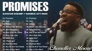 Promises, Jireh, Refiner || Chandler Moore || Elevation Worship & Maverick City Music