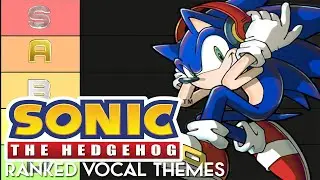 Ranked Vocal Themes ~ Sonic the Hedgehog [SERIES]